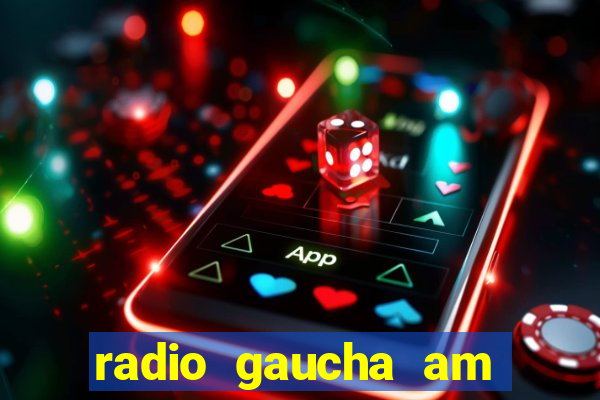 radio gaucha am 600 porto alegre rs